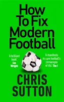 Comment réparer le football moderne - How to Fix Modern Football