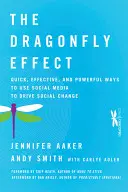 L'effet libellule : Des moyens rapides, efficaces et puissants d'utiliser les médias sociaux pour favoriser le changement social - The Dragonfly Effect: Quick, Effective, and Powerful Ways to Use Social Media to Drive Social Change