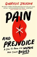 Pain and Prejudice - Un appel aux armes pour les femmes et leur corps - Pain and Prejudice - A call to arms for women and their bodies