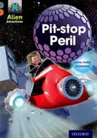 Projet X Alien Adventures : Grey Book Band, Oxford Level 13 : Pit-stop Peril - Project X Alien Adventures: Grey Book Band, Oxford Level 13: Pit-stop Peril