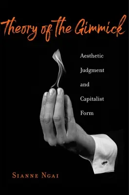 Théorie du Gimmick : Jugement esthétique et forme capitaliste - Theory of the Gimmick: Aesthetic Judgment and Capitalist Form