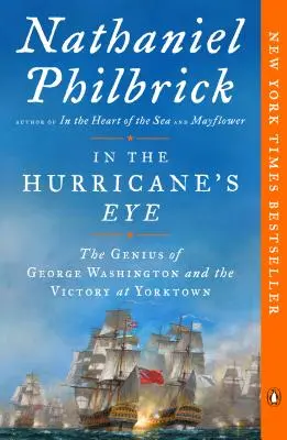 Dans l'œil du cyclone : Le génie de George Washington et la victoire de Yorktown - In the Hurricane's Eye: The Genius of George Washington and the Victory at Yorktown