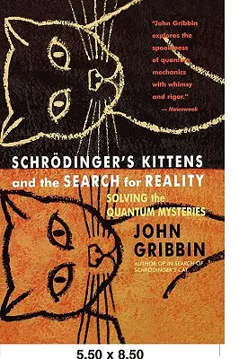 Les chatons de Schrodinger et la recherche de la réalité : Solving the Quantum Mysteries Tag : Auteur de À la recherche de Schrod. Cat - Schrodinger's Kittens and the Search for Reality: Solving the Quantum Mysteries Tag: Author of in Search of Schrod. Cat