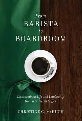 Du barista au conseil d'administration : Leçons de vie et de leadership tirées d'une carrière dans le café - From Barista to Boardroom: Lessons about Life and Leadership from a Career in Coffee