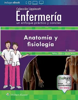 Coleccin Lippincott Enfermera. Un Enfoque Prctico Y Conciso : Anatoma Y Fisiologa - Coleccin Lippincott Enfermera. Un Enfoque Prctico Y Conciso: Anatoma Y Fisiologa