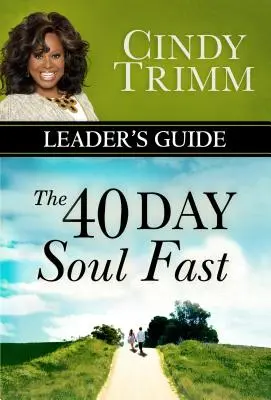 Guide de l'animateur du Jeûne de l'âme de 40 jours - The 40 Day Soul Fast Leader's Guide