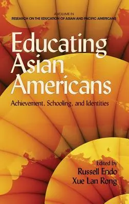 L'éducation des Américains d'origine asiatique : Achievement, Schooling, and Identities (Hc) - Educating Asian Americans: Achievement, Schooling, and Identities (Hc)