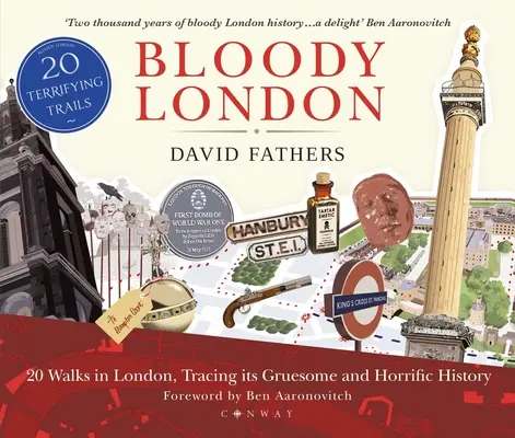 Bloody London : 20 promenades dans Londres, à la découverte de son histoire macabre et horrifique - Bloody London: 20 Walks in London, Taking in Its Gruesome and Horrific History