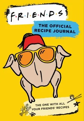 Les amis : Le journal officiel des recettes : Le journal officiel des recettes de vos amis (Friends TV Show Friends Merchandise) - Friends: The Official Recipe Journal: The One with All Your Friends' Recipes (Friends TV Show Friends Merchandise)