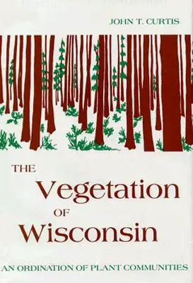 Végétation du Wisconsin : Une ordination des communautés végétales - Vegetation of Wisconsin: An Ordination of Plant Communities