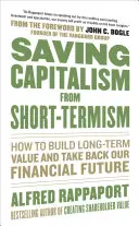 Sauver le capitalisme du court-termisme : comment créer de la valeur à long terme et reprendre en main notre avenir financier - Saving Capitalism from Short-Termism: How to Build Long-Term Value and Take Back Our Financial Future