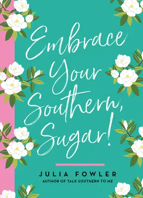 Embrassez votre Sud, ma belle ! - Embrace Your Southern, Sugar!