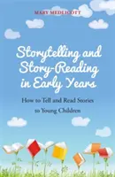 Raconter et lire des histoires dans la petite enfance : Comment raconter et lire des histoires aux jeunes enfants - Storytelling and Story-Reading in Early Years: How to Tell and Read Stories to Young Children