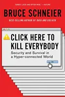Cliquez ici pour tuer tout le monde : Sécurité et survie dans un monde hyperconnecté - Click Here to Kill Everybody: Security and Survival in a Hyper-Connected World