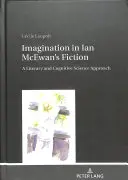 L'imagination dans la fiction de Ian McEwan : Une approche littéraire et cognitive - Imagination in Ian McEwan's Fiction: A Literary and Cognitive Science Approach