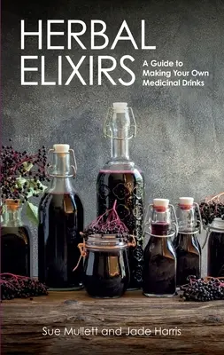 Elixirs à base de plantes : Un guide pour fabriquer ses propres boissons médicinales - Herbal Elixirs: A Guide to Making Your Own Medicinal Drinks