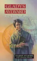 Gladys Aylward : La petite femme - Gladys Aylward: The Little Woman