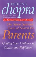 Sept lois spirituelles du succès pour les parents - Guider vos enfants vers le succès et l'épanouissement - Seven Spiritual Laws Of Success For Parents - Guiding your Children to success and Fulfilment