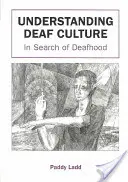 Comprendre la culture sourde : A la recherche de la surdité - Understanding Deaf Culture: In Search of Deafhood