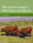 Manuel vétérinaire de l'éleveur de bétail - Cattle Keeper's Veterinary Handbook