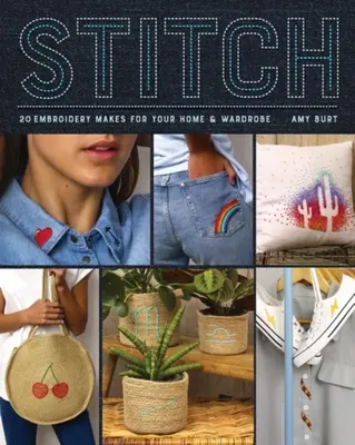 Stitch : Des broderies pour votre maison et votre garde-robe - Stitch: Embroidery Makes for Your Home and Wardrobe