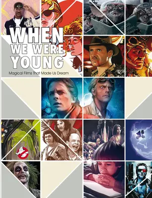 Quand nous étions jeunes : Films magiques qui nous ont fait rêver - When We Were Young: Magical Films That Made Us Dream