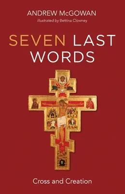 Sept derniers mots : Croix et création - Seven Last Words: Cross and Creation
