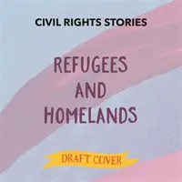 Histoires de droits civiques : Réfugiés et patries - Civil Rights Stories: Refugees and Homelands