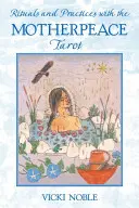Rituels et pratiques avec le Tarot Motherpeace - Rituals and Practices with the Motherpeace Tarot