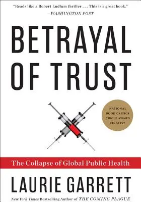 Trahison de la confiance : L'effondrement de la santé publique mondiale - Betrayal of Trust: The Collapse of Global Public Health