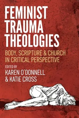 Théologies féministes du traumatisme : Corps, Écriture et Église dans une perspective critique - Feminist Trauma Theologies: Body, Scripture & Church in Critical Perspective
