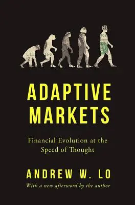 Adaptive Markets : Financial Evolution at the Speed of Thought (Marchés adaptatifs : l'évolution financière à la vitesse de la pensée) - Adaptive Markets: Financial Evolution at the Speed of Thought