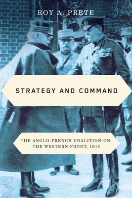 Stratégie et commandement : La coalition anglo-française sur le front occidental, 1915 - Strategy and Command: The Anglo-French Coalition on the Western Front, 1915