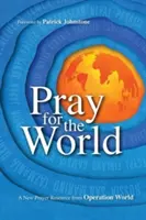 Priez pour le monde : Une nouvelle ressource de prière d'Opération Monde - Pray for the World: A New Prayer Resource from Operation World