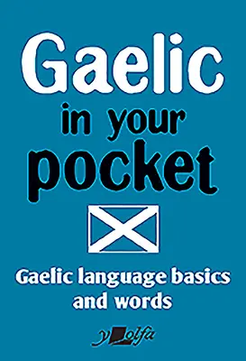 Le gaélique dans votre poche : Le gaélique : notions et mots de la langue gaélique - Gaelic in Your Pocket: Gaelic Language Basics and Words