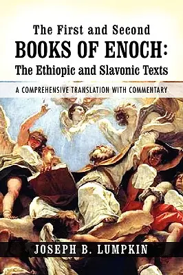 Les premier et deuxième livres d'Hénoch : Les textes éthiopiens et slaves : Une traduction complète et commentée - The First and Second Books of Enoch: The Ethiopic and Slavonic Texts: A Comprehensive Translation with Commentary