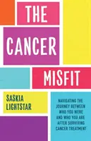 Cancer Misfit - Un guide pour naviguer dans la vie après le traitement - Cancer Misfit - A Guide to Navigating Life After Treatment