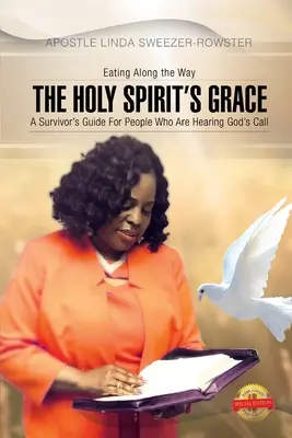 La grâce du Saint-Esprit : Un guide du survivant pour les personnes qui veulent vraiment entendre l'appel de Dieu - The Holy Spirit's Grace: A survivor's Guide For People Who Are Serious About Hearing God's Call