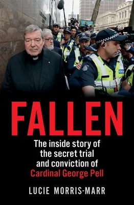 Fallen : The Inside Story of the Secret Trial and Conviction of Cardinal George Pell (en anglais) - Fallen: The Inside Story of the Secret Trial and Conviction of Cardinal George Pell