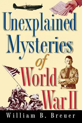 Mystères inexpliqués de la Seconde Guerre mondiale - Unexplained Mysteries of World War II