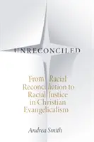 Unreconciled : De la réconciliation raciale à la justice raciale dans l'évangélisme chrétien - Unreconciled: From Racial Reconciliation to Racial Justice in Christian Evangelicalism