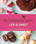 Hummingbird Bakery Life is Sweet - 100 recettes originales pour une pâtisserie familiale heureuse - Hummingbird Bakery Life is Sweet - 100 Original Recipes for Happy Home Baking