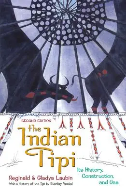 Le Tipi indien : Son histoire, sa construction et son utilisation - The Indian Tipi: Its History, Construction, and Use