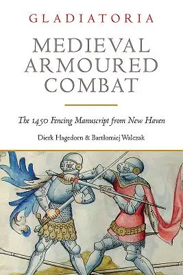 Combat blindé médiéval : le manuscrit d'escrime de 1450 de New Haven - Medieval Armoured Combat: The 1450 Fencing Manuscript from New Haven