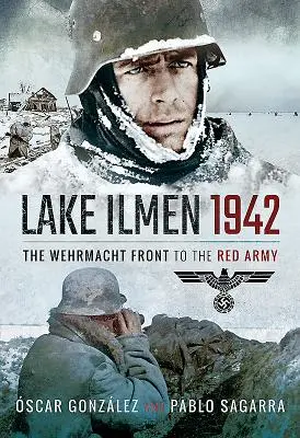 Le lac d'Ilmen, 1942 : Le front de la Wehrmacht face à l'Armée rouge - Lake Ilmen, 1942: The Wehrmacht Front to the Red Army