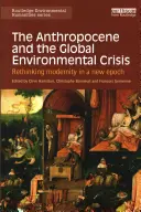 L'Anthropocène et la crise environnementale mondiale : Repenser la modernité à une nouvelle époque - The Anthropocene and the Global Environmental Crisis: Rethinking modernity in a new epoch