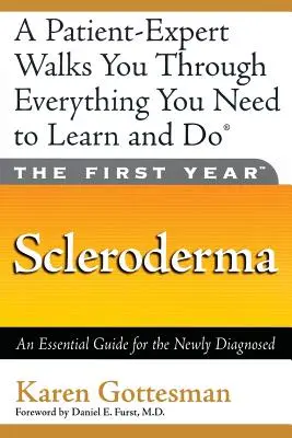 La première année : La sclérodermie : Un guide essentiel pour les personnes nouvellement diagnostiquées - The First Year: Scleroderma: An Essential Guide for the Newly Diagnosed