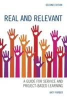Real and Relevant : Un guide pour l'apprentissage par le service et par le projet, deuxième édition - Real and Relevant: A Guide for Service and Project-Based Learning, Second Edition