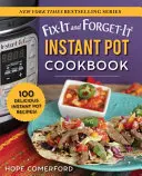 Livre de cuisine Instant Pot Fix-It and Forget-It : 100 délicieuses recettes de cuisine instantanée ! - Fix-It and Forget-It Instant Pot Cookbook: 100 Delicious Instant Pot Recipes!