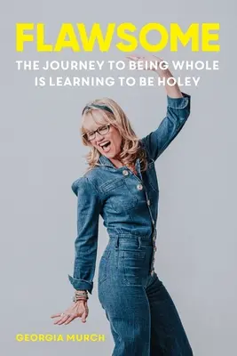 Flawsome : Le voyage vers l'intégrité, c'est apprendre à être troublé - Flawsome: The Journey to being whole is learning to be holey